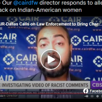 Video: CAIR-Texas DFW Calls on Law Enforcement to Bring Charges After Racial Slurs, Attack Targeting Four Indian-American Women
